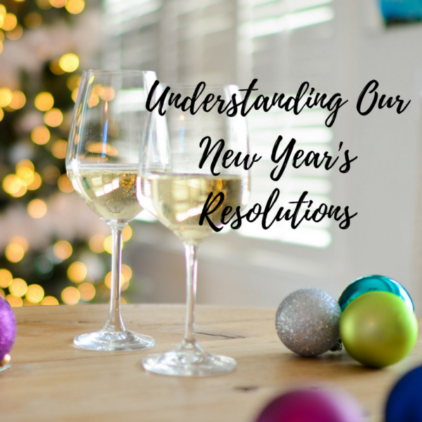 Understanding our New Year’s Resolutions