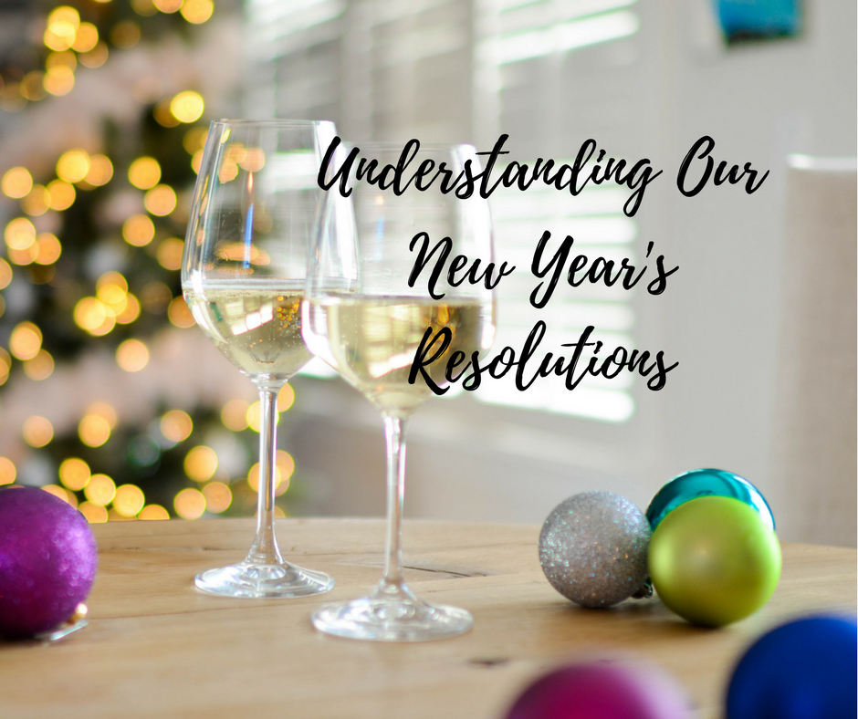 Understanding our New Year’s Resolutions