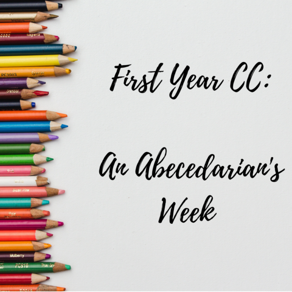 First Year CC: An Abecedarian’s Week