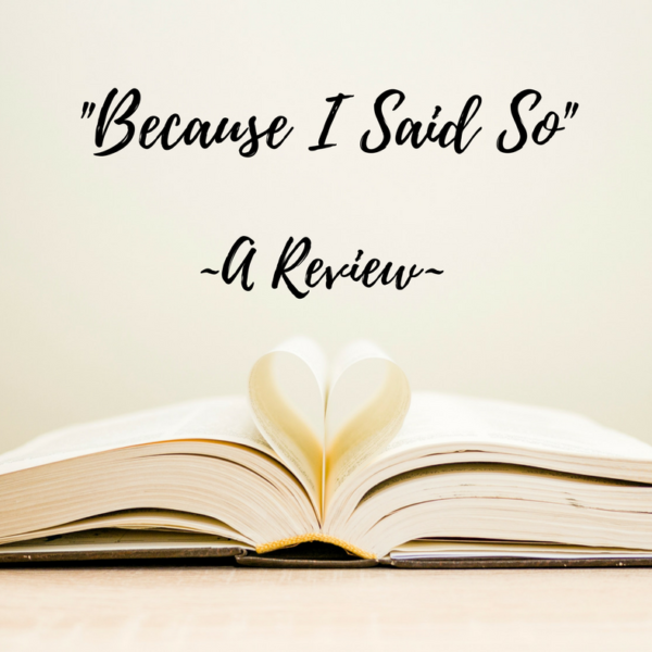 “Because I Said So…”– Book Review