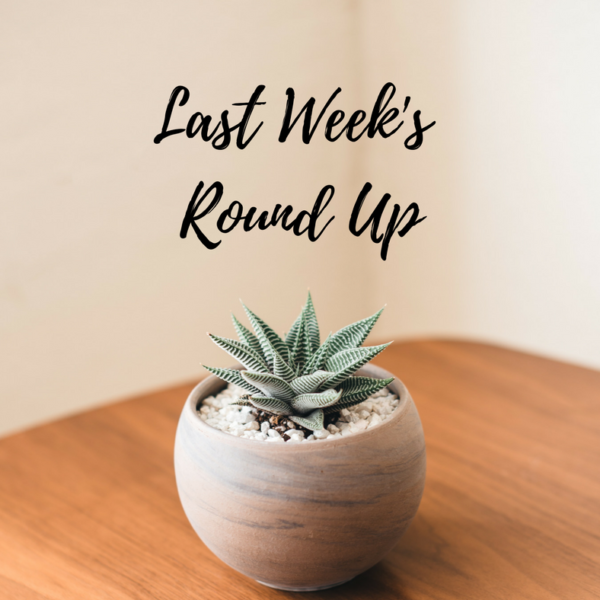 Last Week’s Round Up