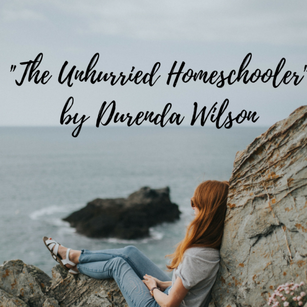 “The Unhurrried Homeschooler” Review and Giveaway