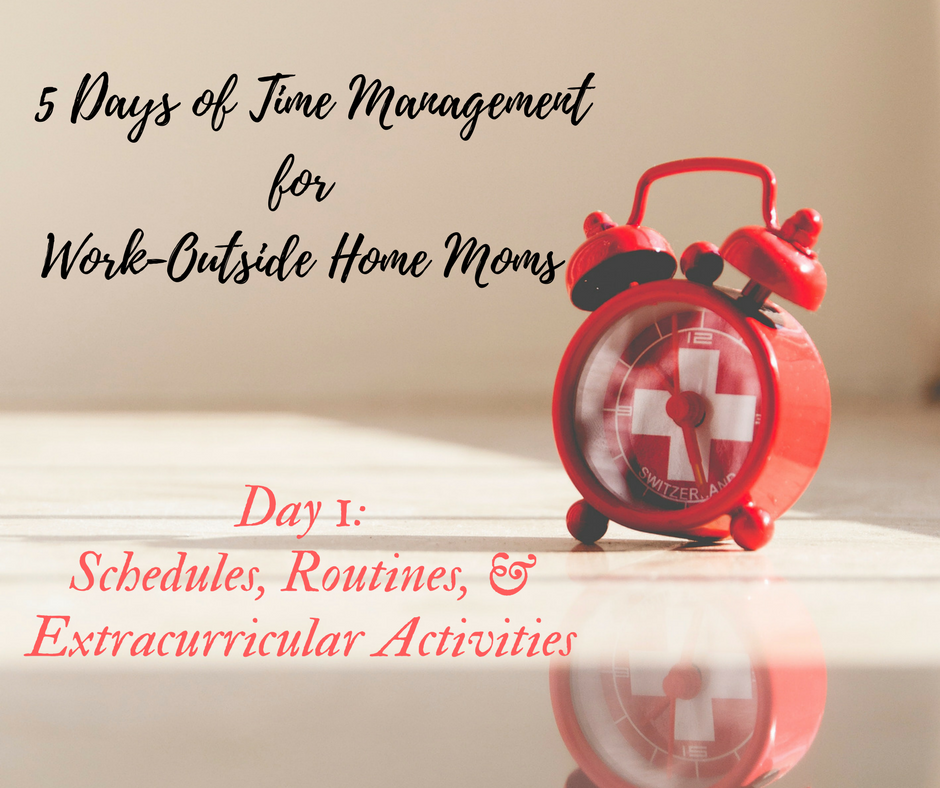 Work Outside-Home Mom: Schedules, Routines, and Extracurricular Activities