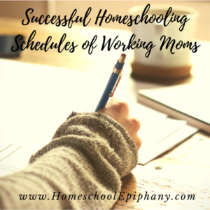 SUCCESSFUL HOMESCHOOLING SCHEDULES OF WORKING MOMS