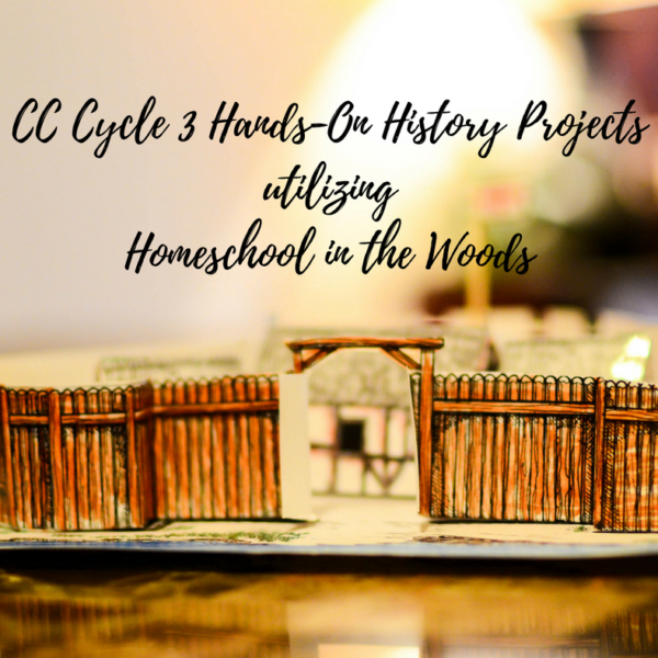 CC Cycle 3 Hands-On History Projects utilizing Homeschool in the Woods