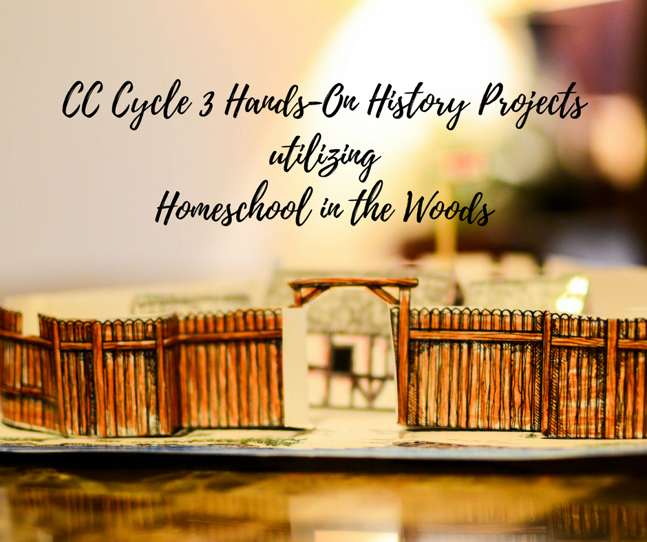 CC Cycle 3 Hands-On History Projects utilizing Homeschool in the Woods