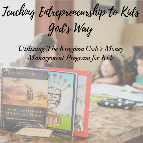 Teaching Entrepreneurship to Kids God’s Way